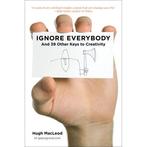 Ignore everybody by Hugh MacLeod cover
