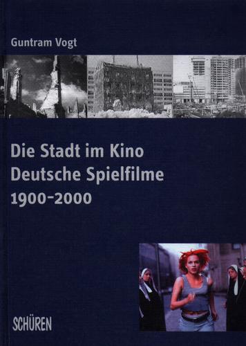 Die Stadt im Kino: deutsche Spielfilme 1900-2000 by Guntram Vogt cover
