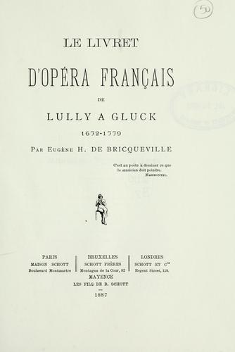 Le livret d'opéra français de Lully à Gluck, 1675-1779 by Eugène de Bricqueville cover
