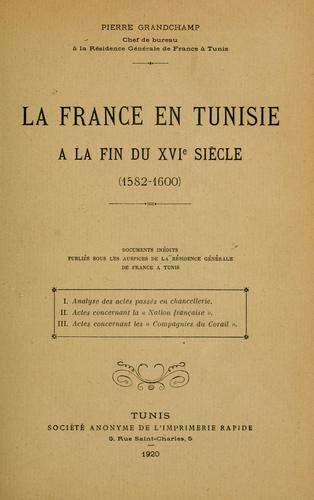 La France en Tunisie by Pierre Grandchamp cover