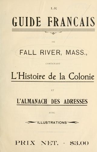 Le guide français de Fall River, Mass., contentant l'histoire de la colonie et l'almanach des adresses by  cover