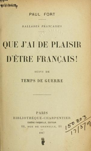 Que j'ai de plaisir d'être français!  Suivi de Temps de guerre by Paul Fort cover