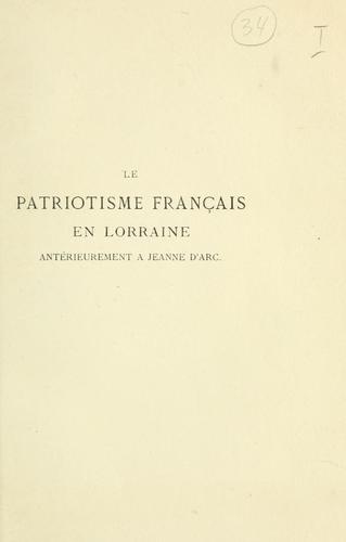 Le patriotisme français en Lorraine antérieurement à Jeanne d'Arc by Pange, Maurice comte de cover