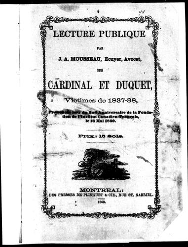 Lecture publique par J.A. Mousseau, écuyer, avocat, sur Cardinal et Duquet, victimes de 37-38 by Joseph Alfred Mousseau cover