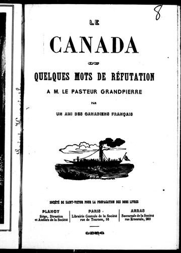 Le Canada ou Quelques mots de réfutation à M. le Pasteur Grandpierre by Ami des Canadiens français cover