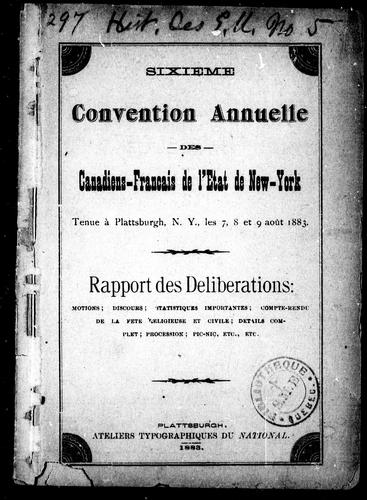 Sixième convention annuelle des Canadiens-français de l'état de New-York tenue à Plattsburgh, N.Y. les 7, 8 et 9 août 1883 by Convention des Canadiens-français catholiques de l'état de New-York (6e 1883 Plattsburgh, N.Y.), Convention des Canadiens-français catholiques de l'état de New- York (6e 1883 Plattsburgh, N.Y.) cover