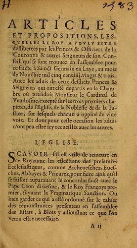 Articles et propositions, lesquelles le roy a voulu estre desliberees par les princes & officiers de la couronne & autres seigneurs de son co[n]seil, qui se sont trouvez en l'assemblee pour ce faicte à S. Germain en Laye, au mois de novembre, mil cinq cens quatre vingts & trois. Avec les advis de ceux desdicts princes & seigneurs qui ont esté departis en la chambre où presidoit monsieur le cardinal de Vendosme, excepté sur les trois premiers chapitres, de l'Eglise, de la noblesse & de la justice. Sur lesquels chacun a oppiné de vive voix, & dont pour ceste occasion les advis n'ont peu estre icy recueilliz avec les autres