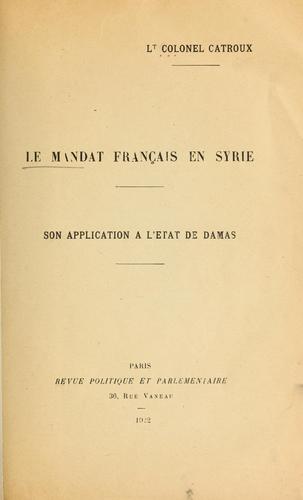 Le mandat français en Syrie by Catroux Lt. Col.* cover