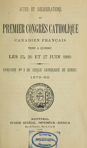 Actes et délibérations du premier congrès catholique canadien-français tenu à Québec les 25, 26 et 27 juin 1880 by Congrès catholique canadien-français (1er 1880 Québec, Québec) cover