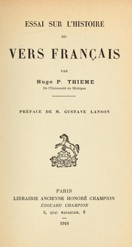 Essai sur l'histoire du vers français par Hugo P. Thieme, préface de m. Gustave Lansin by Hugo Paul Thieme cover