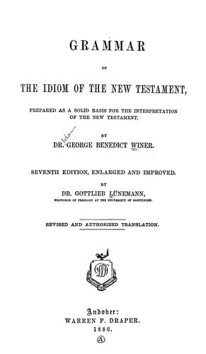A grammar of the idiom of the New Testament
