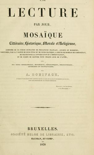 Une lecture par jour, mosaïque littéraire, historique, morale et religieuse, composée de 365 pièces extraites des prosateurs français