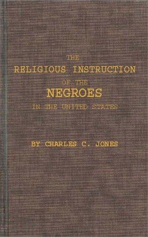 The religious instruction of the Negroes in the United States