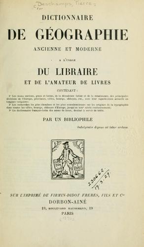 Dictionnaire de géographie ancienne et moderne à l'usage du libraire et de l'amateur de livres by Deschamps, P. cover