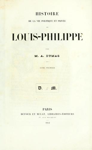 Histoire de la vie politique et privée de Louis-Philippe by Alexandre Dumas cover