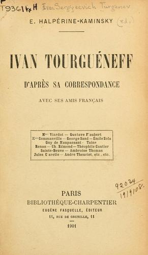 Ivan Tourguéneff d'après sa correspondance avec ses amis français by Ivan Sergeevich Turgenev cover