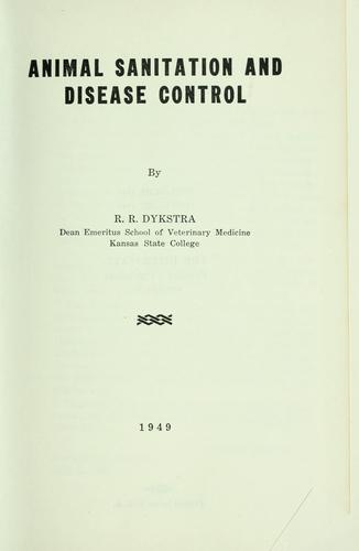 Animal sanitation and disease control by R. R. Dykstra cover
