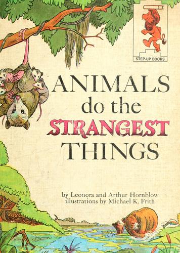 Animals do the strangest things by Leonora Hornblow cover