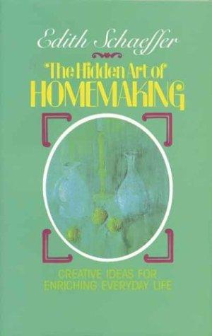 Hidden Art of Homemaking by Edith Schaeffer cover