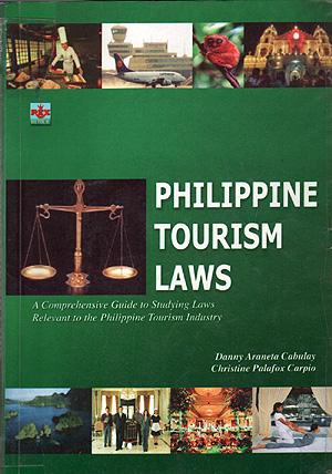 Philippine Tourism Laws:A Comprehensive Guide to Studying Laws Relevant to the Philippine Tourism Industry