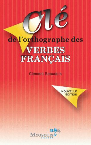 Clé de l'orthographe des verbes français by Clément Beaudoin cover