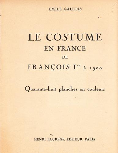 Le costume en France de Franc ʹois Ier a   1900 by Emile Gallois cover