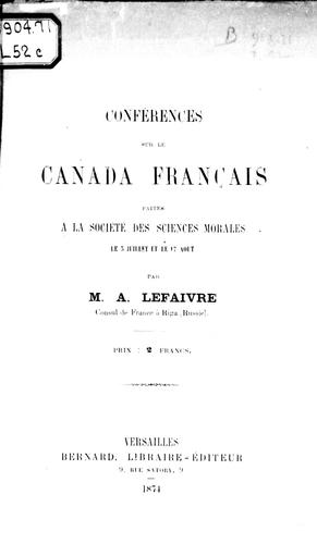 Conférences sur le Canada français faites à la Société des sciences morales by A. Lefaivre cover