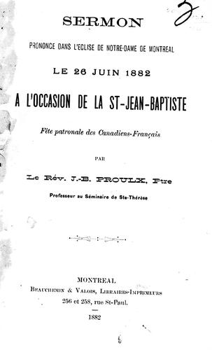 Ser mon prononcé dans l'église de Notre-Dame de Montréal le 26 juin 1882 à l'occasion de la St-Jean-Baptiste, fête patronale des canadiens-français by J.-B Proulx cover