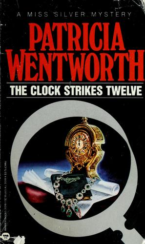 The Clock Strikes Twelve (A Miss Silver Mystery)