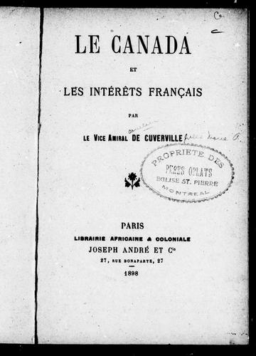 Le Canada et les intérêts français by Jules Marie Armand Cavelier de Cuverville cover