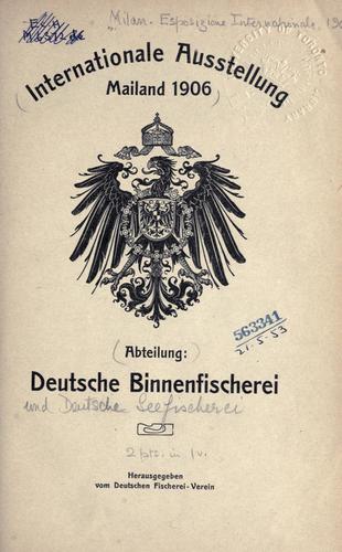 Deutsche Binnenfischerei und Deutsche Seefischerei by Milan.  Esposizione universale 1906 cover