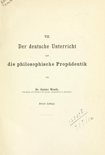 Der deutsche Unterricht und die philosophische Propädeutik by Gustav Wendt cover