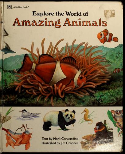 Explore the world of amazing animals by Mark Carwardine cover