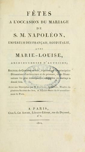 Fêtes a l'occasion du mariage de S.M. Napoléon, empéreur des français, roi d'Italie, avec Marie-Louise, archiduchesse d'Autriche