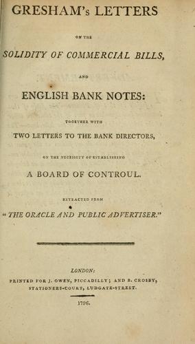 Gresham's letters on the solidity of commercial bills, and English bank notes