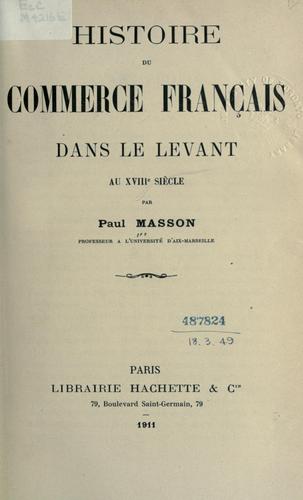 Histoire du commerce français dans le Levant au XVIIIe siècle by Masson, Paul cover