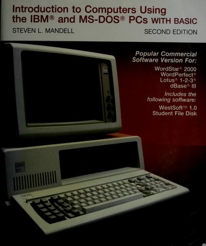 Introduction to computers using the IBM and MS-DOS PCs with BASIC