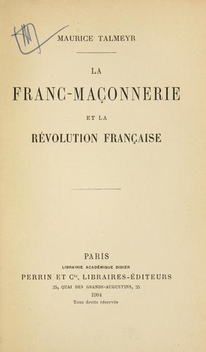 La Franc-Maçonnerie et la Révolution française by Maurice Talmeyr cover