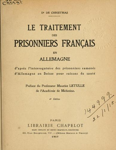 Le traitement des prisonniers français en allemagne d'après l'interrogatoire des prisonniers ramenés d'Allemagne en Suisse pour raisons de santé by J. de Christmas cover