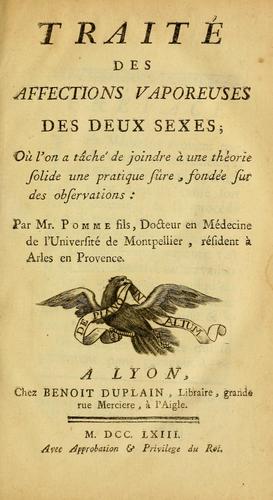 Traité des affections vaporeuses des deux sexes; où l'on a tâché de joindre à une thèorie solide une pratique sûre, fondée sur des observations