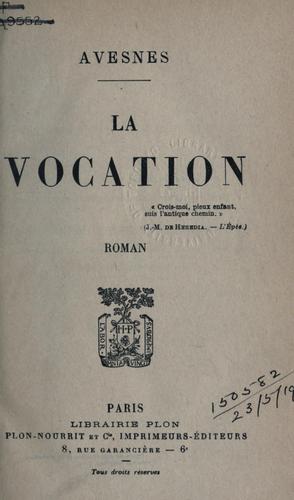 La vocation, roman [par] Avesnes by Louis Albert Aymar Léon Marie, comte de Blois cover