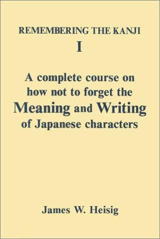 Remembering the Kanji I by James W. Heisig, Tanya Sienko cover