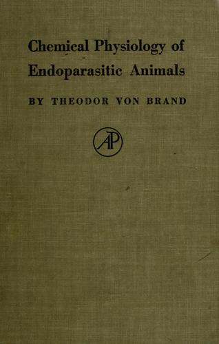 Chemical physiology of endoparasitic animals by Theodor Von Brand cover