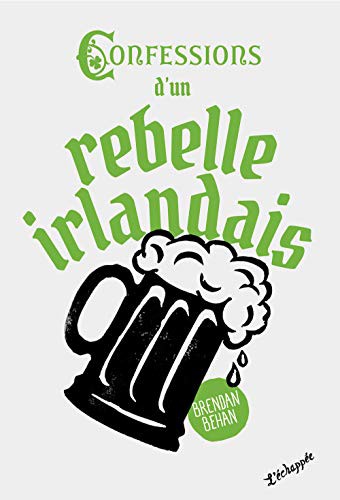 Confessions of an Irish rebel