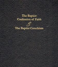 The Baptist Confession of Faith and The Baptist Catechism