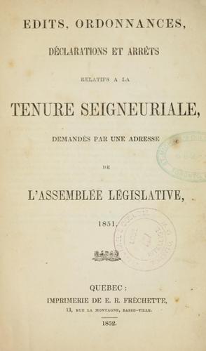 Edits, ordonnances, déclarations et arrêts relatifs à la tenure seigneuriale, demandés par une adresse de l'Assemblée législative, 1851 by France cover
