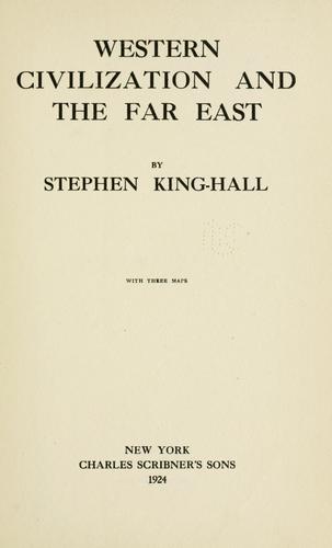 Western civilization and the Far East by Sir Stephen King-Hall cover