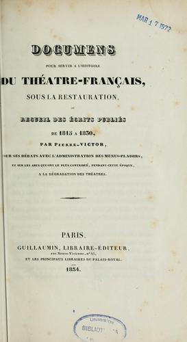 Documens pour servir à l'histoire du Théâtre-Français sous la Restauration, ou, Recueil des écrits publiés de 1815 à 1830 by Pierre Simon Lerebours cover