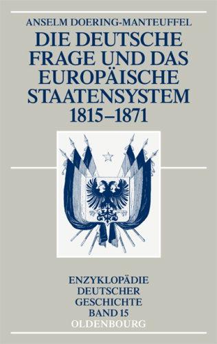 Die deutsche Frage und das europäische Staatensystem 1815-1871 by Anselm Doering-Manteuffel cover