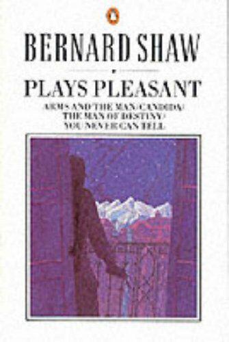 Pleasant Plays (Arms and the Man / Candida / Man of Destiny / You Never Can Tell)
